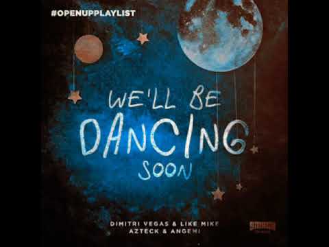 Dimitri Vegas & Like Mike & Azteck & Angemi - We'll Be Dancing Soon (Official Audio)