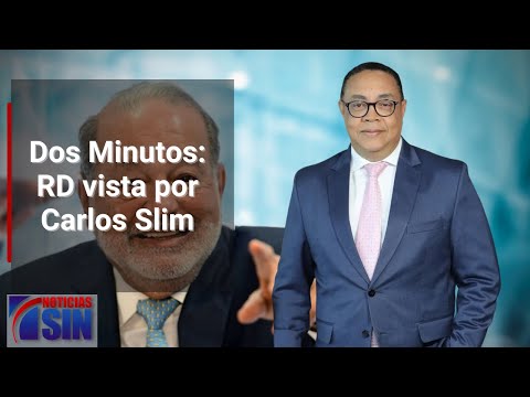 Dos Minutos: RD vista por Carlos Slim