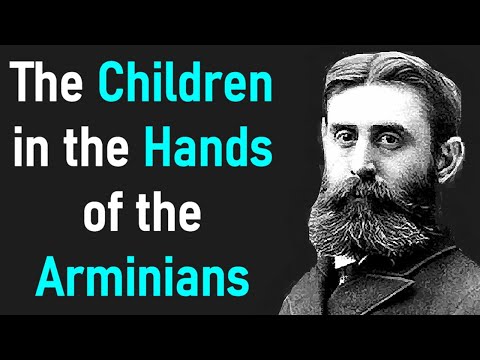 The Children in the Hands of the Arminians - B. B. Warfield