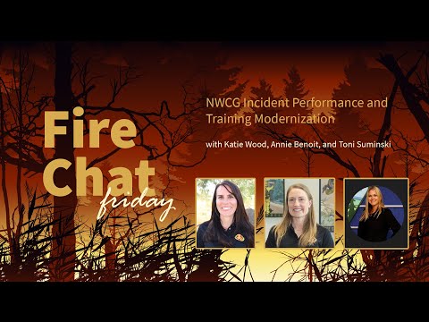 Fire Chat Friday Session 20: NWCG Incident Performance and Training
Modernization