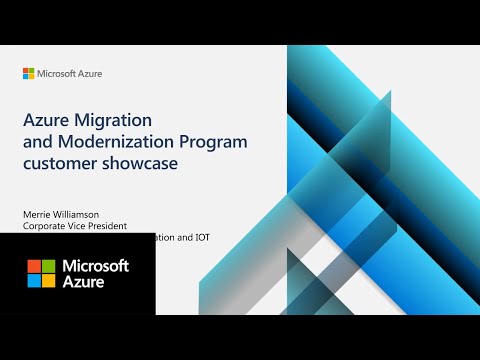 Azure Migration and Modernization Program customer showcase, with Merrie Williamson