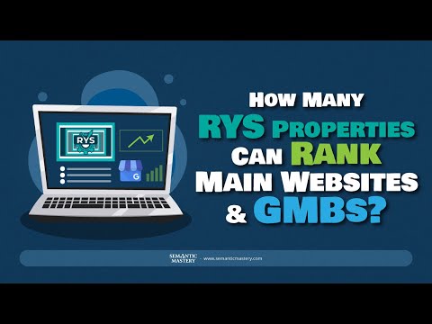 How Many RYS Properties Can Rank Main Websites And GMBs?