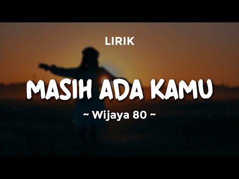 MASIH ADA KAMU - WIJAYA 80 | Lirik Lagu Pop Terbaru 2025 | Lagu Trending Hari Ini