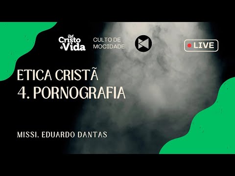 MOCIDADE: ÉTICA CRISTÃ - PORNOGRAFIA | MISS. EDUARDO DANTAS | 24/05/2025