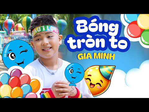 BÓNG TRÒN to, tròn tròn tròn to - BÉ GIA MINH || Nhạc Thiếu Nhi Mầm Chồi Lá Mới Nhất 2025