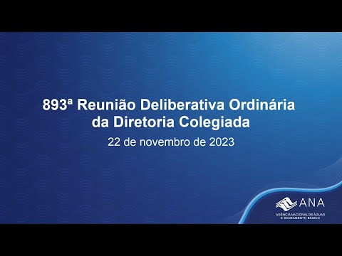 893ª Reunião Deliberativa Ordinária da Diretoria Colegiada - 22 de novembro de 2023.