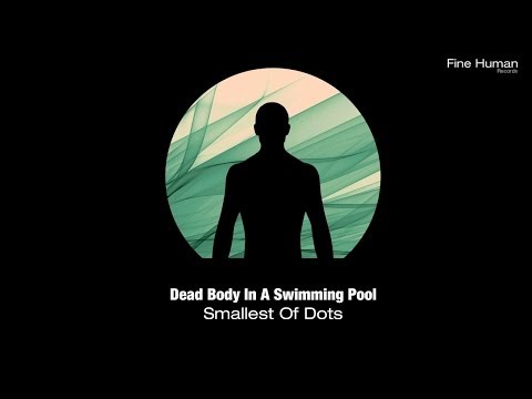 Dead Body In A Swimming Pool - Smallest Of Dots (Dino Lenny Dub Mix) - UCGZXYc32ri4D0gSLPf2pZXQ