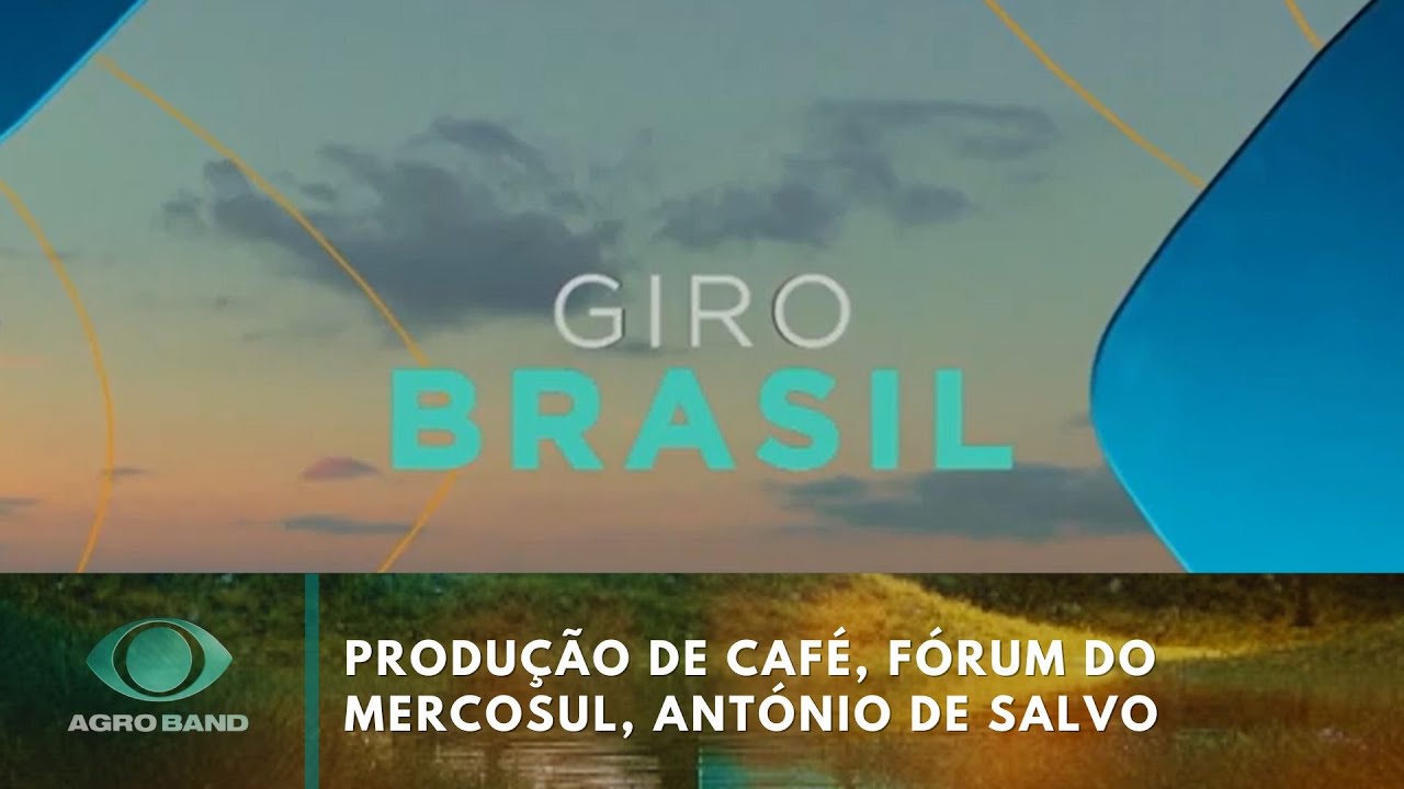 Giro Brasil: produção de café, fórum do Mercosul, António de Salvo | Agro Band