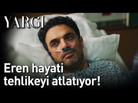 Yargı 25. Bölüm - Eren Hayati Tehlikeyi Atlatıyor!