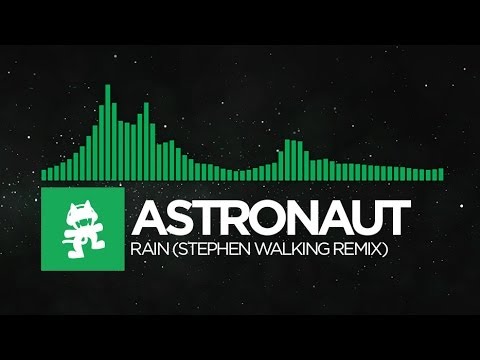 [Glitch Hop or 110BPM] - Astronaut - Rain (Stephen Walking Remix) [Monstercat EP Release] - UCJ6td3C9QlPO9O_J5dF4ZzA