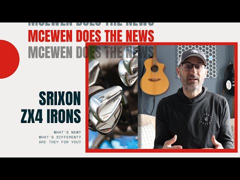 McEwen Does the News: Srixon ZX4 Irons