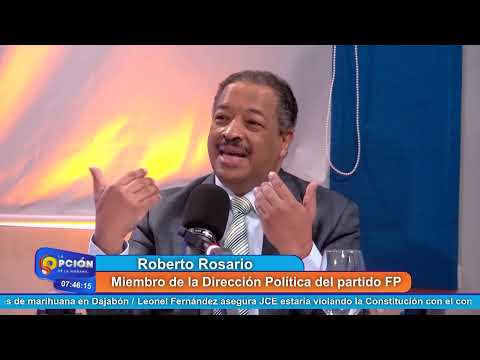 Roberto Rosario Miembro de la Dirección Política del partido FP | La Opción Radio