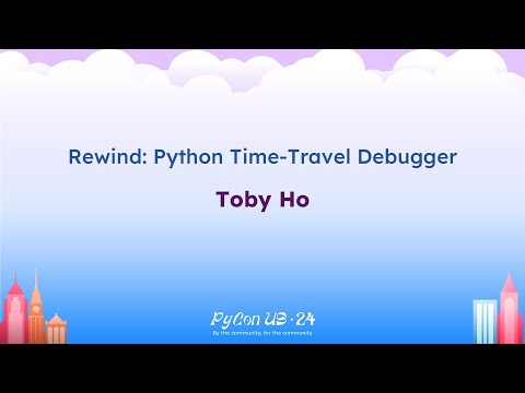 Talks -Toby Ho: Rewind: Python Time-Travel Debugger