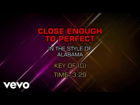 Alabama - Close Enough To Perfect (Karaoke) - UCQHthJbbEt6osR39NsST13g