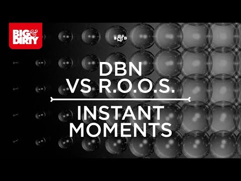 DBN vs. R.O.O.S. - Instant Moments (Original Mix) [Big & Dirty Recordings] - UCcpOuMFltSdNKhNCHkbgmig