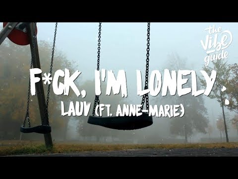 Lauv - f*ck, i'm lonely (Lyrics) ft. Anne-Marie - UCxH0sQJKG6Aq9-vFIPnDZ2A