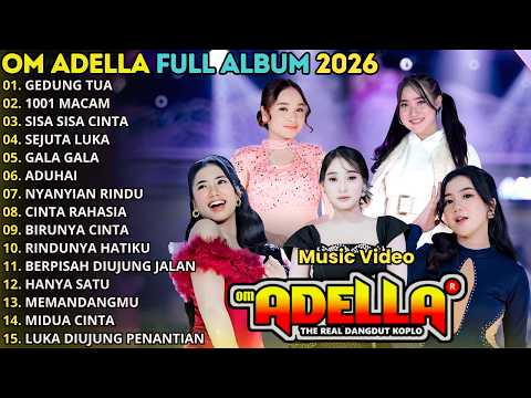 GEDUNG TUA - 1001 MACAM - SISA SISA CINTA || OM ADELLA FULL ALBUM TERBARU 2026