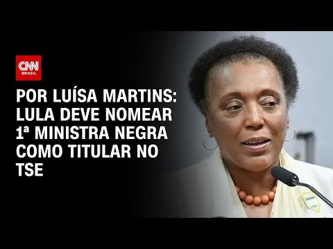 ​Lula deve nomear primeira ministra negra como titular no TSE | BASTIDORES CNN