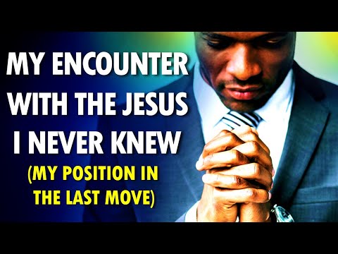 My Encounter with the Jesus I Never Knew (my position in the last move)