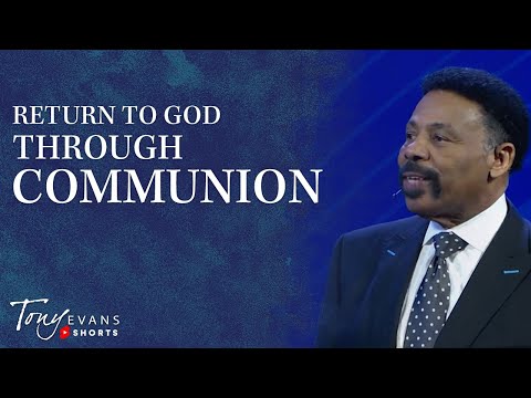 Return to God Through Communion  Tony Evans Motivational Moment #Shorts