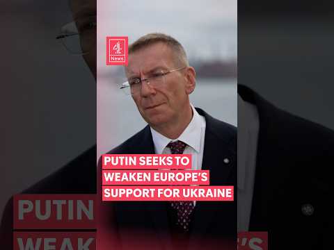 Putin is seeking to weaken European support for Ukraine, Latvian President warns