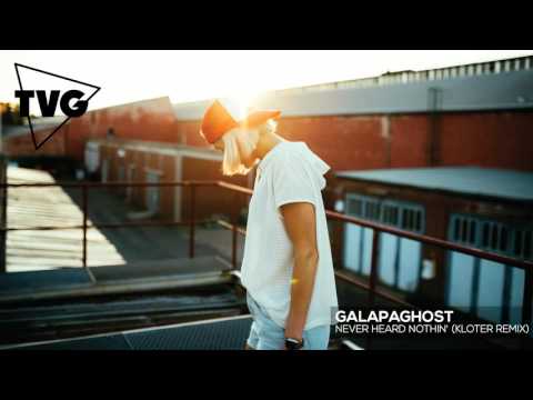 Galapaghost - Never Heard Nothin' (Kloter Remix) - UCxH0sQJKG6Aq9-vFIPnDZ2A