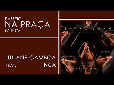 Juliane Gamboa | Vinheta Passeio na Praça | JAZZWOMAN