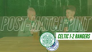 Celtic 1-2 Rangers | Post Match Pint