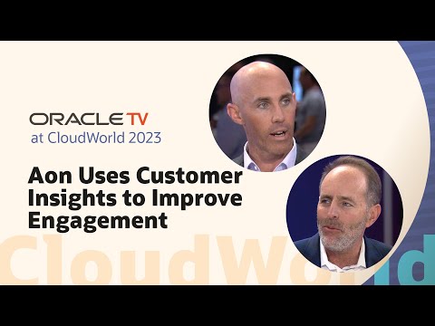 Oracle TV CloudWorld 2023: Aon evolves CX strategy for better customer engagement
