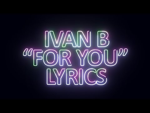 Ivan B - For you (prod. Tido Vegas) Lyrics - UCnQ9vhG-1cBieeqnyuZO-eQ