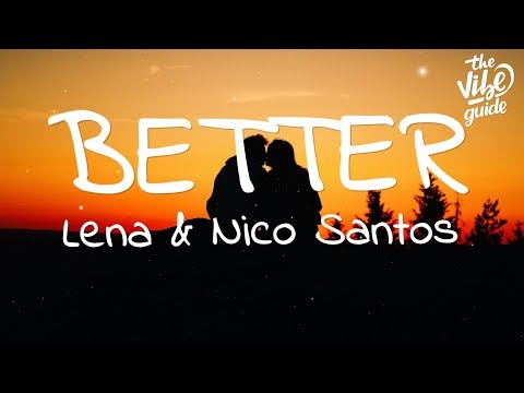 Lena & Nico Santos - Better (Lyrics) - UCxH0sQJKG6Aq9-vFIPnDZ2A