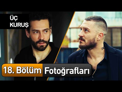 Üç Kuruş 18. Bölüm Fotoğrafları 📸📸