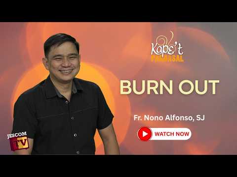 BURN OUT | Kape't Pandasal kasama si Fr Nono Alfonso SJ