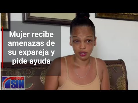 Tras amenazas de su expareja, mujer teme por su vida