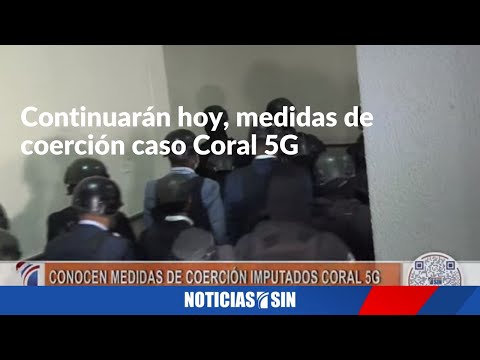 Continuarán hoy, medidas de coerción caso Coral 5G