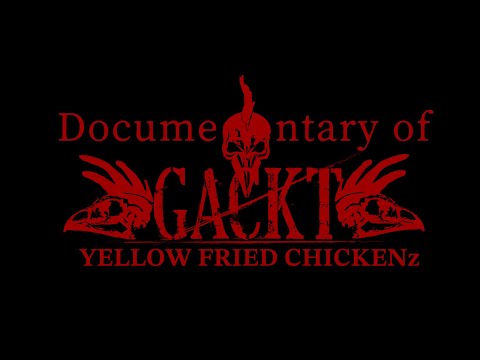 GACKT YELLOW FRIED CHICKENz Documentary #8