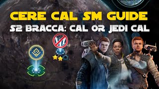Bracca - Cere & Cal / Jedi Cal JKCK SM Guide S2 - Rise of the Empire ROTE TB | SWGOH