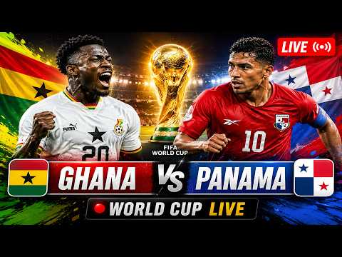 Ghana vs Panama LIVE | World Cup 2026 Match Coverage | FIFA World Cup 2026 | Ghana vs Panama