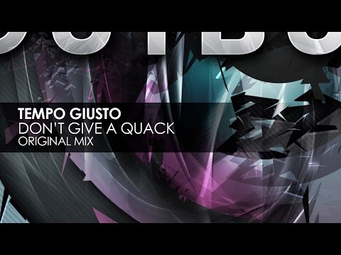 Tempo Giusto - Don't Give A Quack (Original Mix) - UCvYuEpgW5JEUuAy4sNzdDFQ
