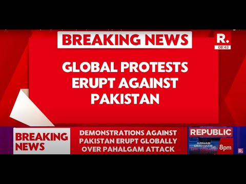 Global Protests Erupt Against Pakistan Following Brutal Pahalgam Attack | Kashmir Terror Attack