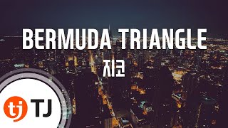 [TJ노래방] BERMUDA TRIANGLE - 지코(Feat.크러쉬,딘)(ZICO) / TJ Karaoke