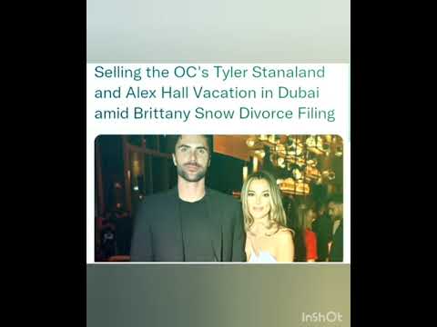 Selling the OC's Tyler Stanaland and Alex Hall Vacation in Dubai amid Brittany Snow Divorce Filing