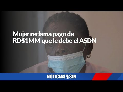 Mujer reclama pago de RD$1MM que le debe el ASDN