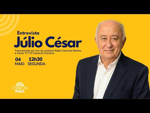 Conecta Entrevista: Júlio César (Deputado Federal)