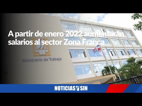 Aumentaran salarios al sector Zona Franca, según el Ministerio de Trabajo