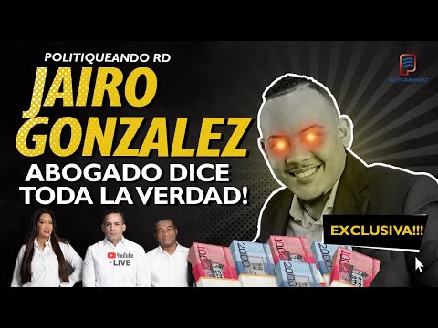 ABOGADO DE JAIRO GONZALEZ DICE TODA LA VERDAD EN POLITIQUEANDO RD