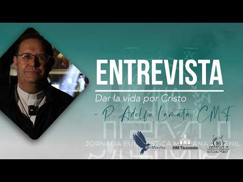 Entrevista: Dar la vida por Cristo – D. Adolfo Lamata, CMF