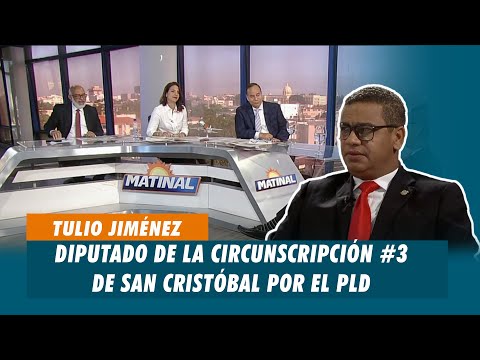 Tulio Jiménez, Diputado de la circunscripción #3 de San Cristóbal por el PLD | Matinal