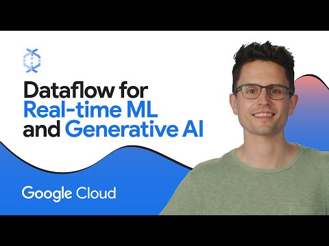 Dataflow for Real-time ML and Generative AI