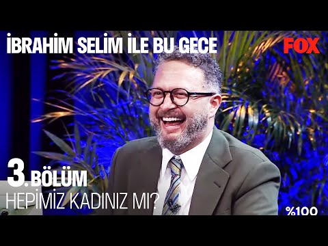 Toksik Masküliniteyi Buga Sokan Cevap - İbrahim Selim ile Bu Gece 3. Bölüm